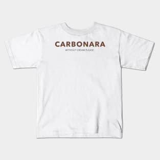 Carbona without cream please pasta Kids T-Shirt